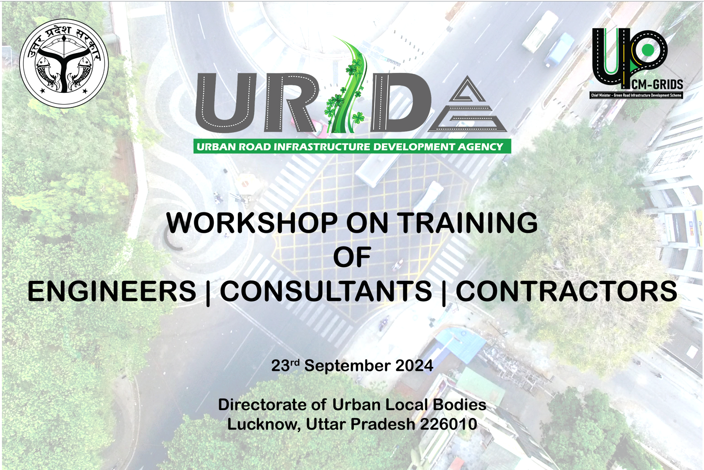 Workshop organised by Urban Road Infrastructure Development Agency (URIDA) for Engineers, Consultants, Contractors of 09 Nagar Nigams